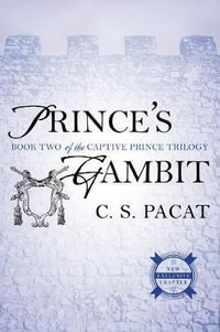 Prince's Gambit : Captive Prince Book Two - C. S. Pacat