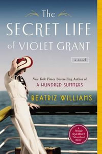 The Secret Life of Violet Grant : The Schuyler Sisters Novels - Beatriz Williams