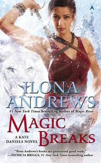 Magic Breaks : Kate Daniels Novels - Ilona Andrews