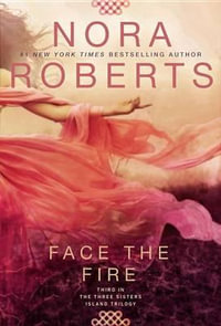 Face the Fire : Three Sisters Island Trilogy - Nora Roberts