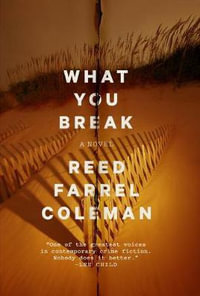 What You Break : A Gus Murphy Novel - Reed Farrel Coleman