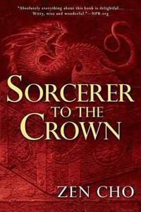 Sorcerer to the Crown : Sorcerer Royal - Zen Cho