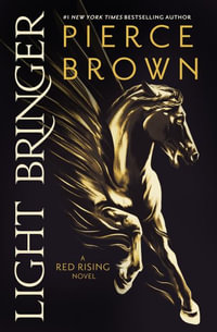 Light Bringer : A Red Rising Novel - Pierce Brown