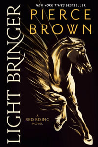 Light Bringer : A Red Rising Novel - Pierce Brown