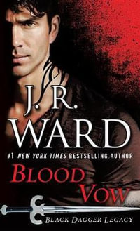 Blood Vow : Black Dagger Legacy - J. R. Ward