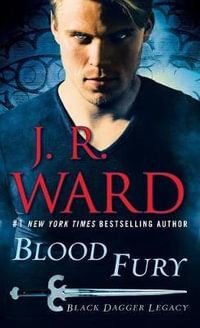 Blood Fury : Black Dagger Legacy - J. R. Ward