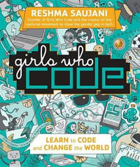 Girls Who Code : Learn to Code and Change the World - Reshma Saujani