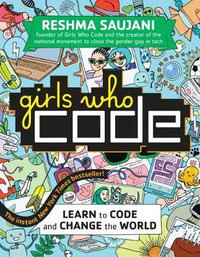 Girls Who Code : Learn to Code and Change the World - Reshma Saujani