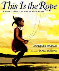 This Is the Rope : A Story from the Great Migration - Jacqueline Woodson