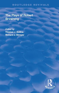 The Plays of Robert Browning : Routledge Revivals - Thomas J. Collins