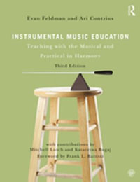 Instrumental Music Education : Teaching with the Musical and Practical in Harmony - Evan Feldman