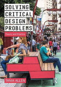 Solving Critical Design Problems : Theory and Practice - Tania Allen