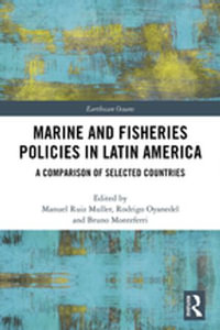 Marine and Fisheries Policies in Latin America : A Comparison of Selected Countries - Manuel Ruiz Muller