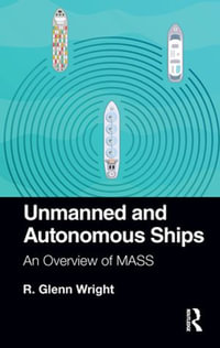 Unmanned and Autonomous Ships : An Overview of MASS - R. Glenn Wright