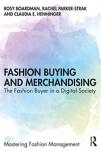 Fashion Buying and Merchandising : The Fashion Buyer in a Digital Society - Rosy Boardman