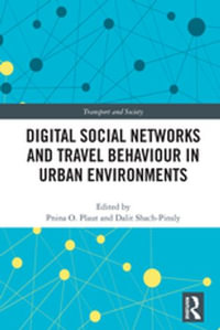 Digital Social Networks and Travel Behaviour in Urban Environments : Transport and Society - Dalit Shach-Pinsly