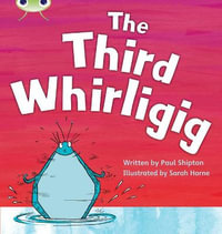 Bug Club Phonics - Phase 5 Unit 20 : The Third Whirligig - Paul Shipton