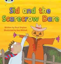 Bug Club Phonics - Phase 5 Unit 22 : Sid and the Scarecrow Dare - Paul Shipton