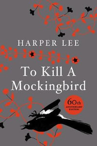 To Kill A Mockingbird : 60th Anniversary Edition - Harper Lee