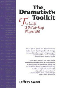 Dramatists Toolkit, the Craft of the Working Playwright : The Craft of the Working Playwright - Jeffrey Sweet