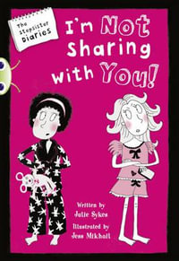 BC Blue (KS2) A/4B The Stepsister Diaries : I'm Not Sharing With You! - Julie Sykes