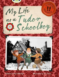 Bug Club Independent Non Fiction Year 4 Grey B My Life as a Tudor Schoolboy : BUG CLUB - Jim Eldridge