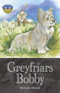 Storyworlds Bridges Stage 12 Greyfriars Bobby (single) : STORYWORLDS - Michaela Morgan