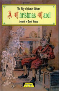 The Play Of A Christmas Carol : The Play of Charles Dickens' A Christmas Carol - David Holman