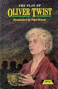 The Play Of Oliver Twist : The Play of Oliver Twist - Nigel Bryant