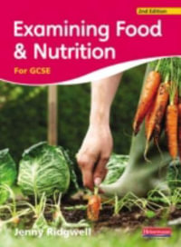 Examining Food & Nutrition for GCSE - Jenny Ridgwell