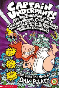 Captain Underpants : Book 3 : The Invasion of The Incredibly Naughty Cafeteria Ladies from Outer Space - Dav Pilkey