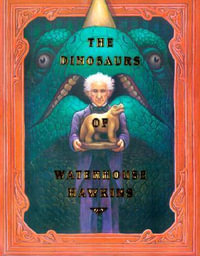 The Dinosaurs of Waterhouse Hawkins : Caldecott Honor Book - Barbara Kerley