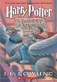 Harry Potter and the Prisoner of Azkaban : Harry Potter - J K Rowling