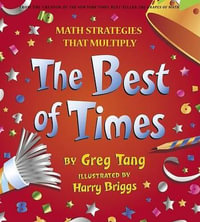 The Best of Times : Math Strategies That Multiply - Greg Tang