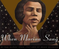 When Marian Sang : The True Recital of Marian Anderson - Pam Muñoz Ryan