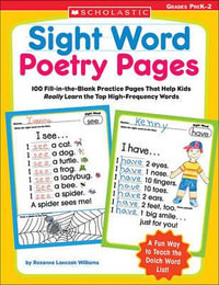 Sight Word Poetry Pages : 100 Fill-In-The-Blank Practice Pages That Help Kids Really Learn the Top High-Frequency Words - Rozanne Lanczak Williams