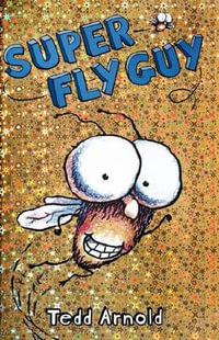 Super Fly Guy : Book 2 - Tedd Arnold