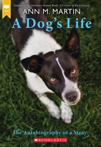 A Dog's Life : The Autobiography of a Stray (Scholastic Gold) - Ann M. Martin