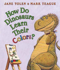 How Do Dinosaurs Learn Their Colors? : How Do Dinosaurs...? - Jane Yolen