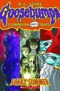 Scary Summer : 3 Ghoulish Tales - R. L. Stine