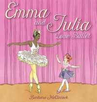 Emma and Julia Love Ballet - Barbara McClintock