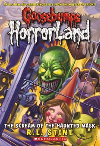 The Scream of the Haunted Mask : Goosebumps HorrorLand : Book 4 - R. L. Stine