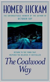 The Coalwood Way : A Memoir - Homer Hickam