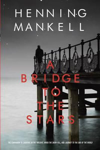 A Bridge to the Stars : Joel Gustafsson - Henning Mankell