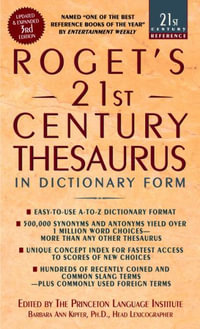 Roget's 21st Century Thesaurus : Updated and Expanded 3rd Edition, in Dictionary Form - Barbara Ann Kipfer