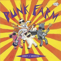 Punk Farm : Punk Farm Books - Jarrett J. Krosoczka