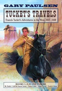 Tucket's Travels : Francis Tucket's Adventures in the West, 1847-1849 (Books 1-5) - Gary Paulsen