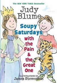 Soupy Saturdays : with the Pain and the Great One - Judy Blume