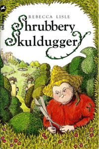 Shrubbery Skulduggery - Rebecca Lisle