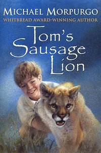 Tom's Sausage Lion - Michael Morpurgo